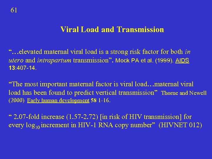 61 Viral Load and Transmission “…elevated maternal viral load is a strong risk factor