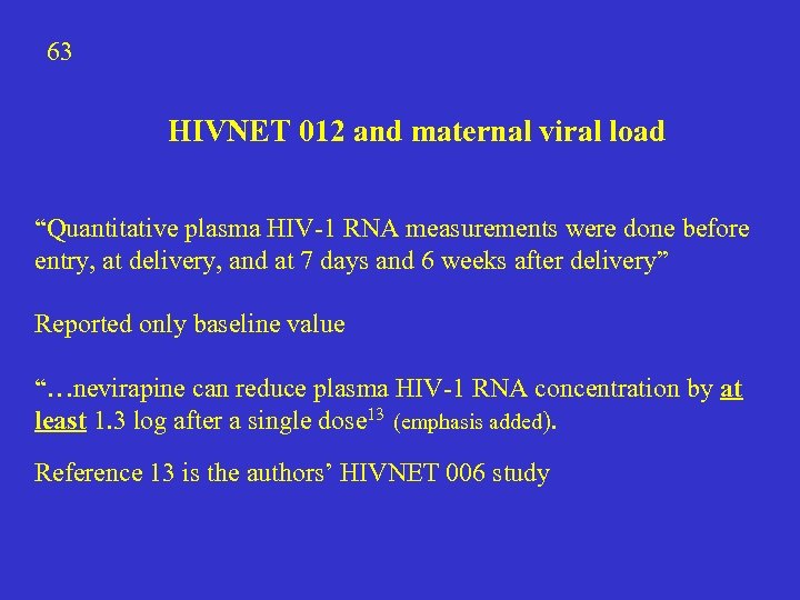 63 HIVNET 012 and maternal viral load “Quantitative plasma HIV-1 RNA measurements were done