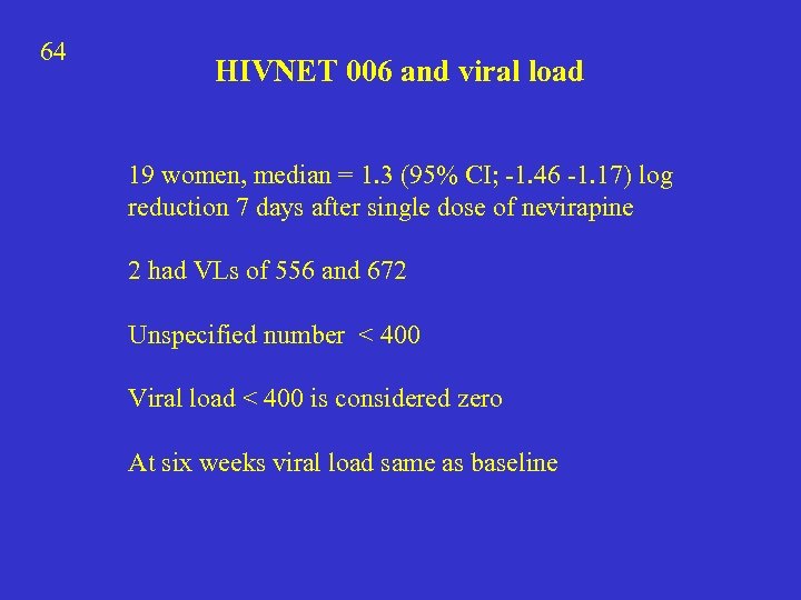 64 HIVNET 006 and viral load 19 women, median = 1. 3 (95% CI;