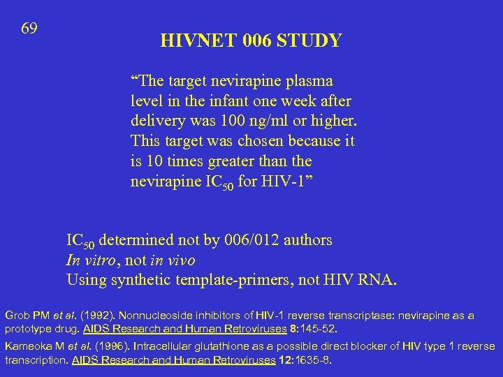 69 HIVNET 006 STUDY “The target nevirapine plasma level in the infant one week
