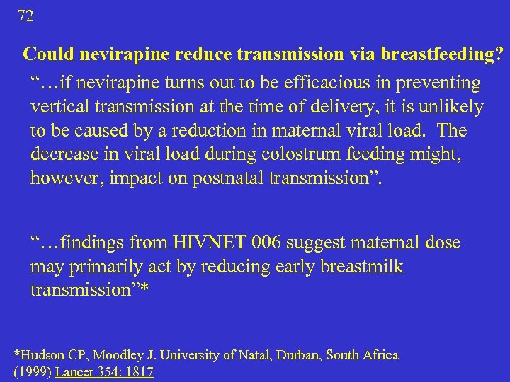 72 Could nevirapine reduce transmission via breastfeeding? “…if nevirapine turns out to be efficacious