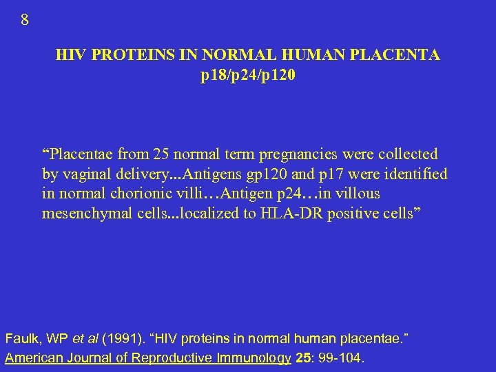 8 HIV PROTEINS IN NORMAL HUMAN PLACENTA p 18/p 24/p 120 “Placentae from 25