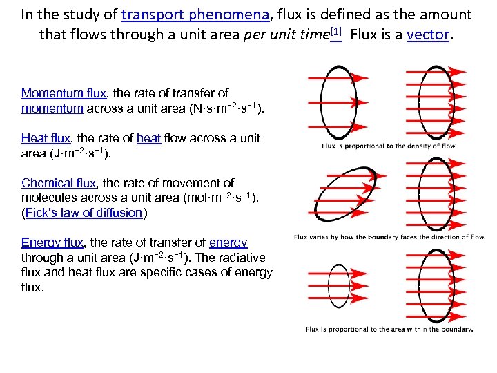 In the study of transport phenomena, flux is defined as the amount that flows