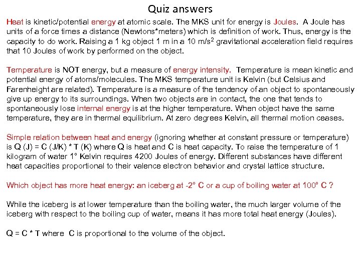 Quiz answers Heat is kinetic/potential energy at atomic scale. The MKS unit for energy