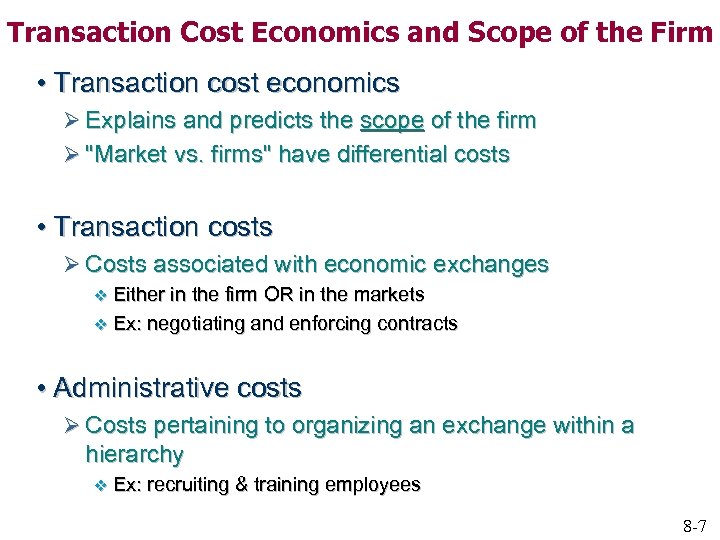 Transaction Cost Economics and Scope of the Firm • Transaction cost economics Ø Explains