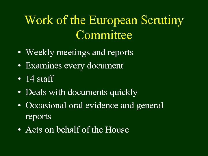 Work of the European Scrutiny Committee • • • Weekly meetings and reports Examines