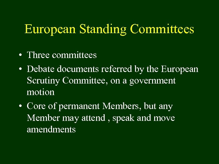 European Standing Committees • Three committees • Debate documents referred by the European Scrutiny