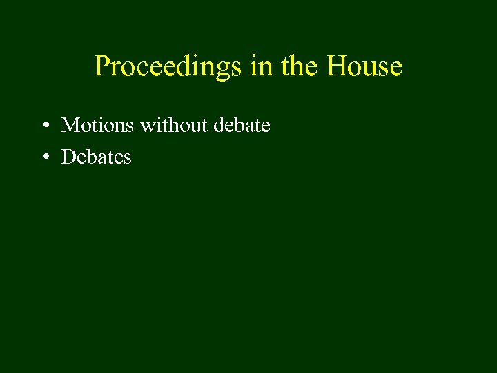 Proceedings in the House • Motions without debate • Debates 