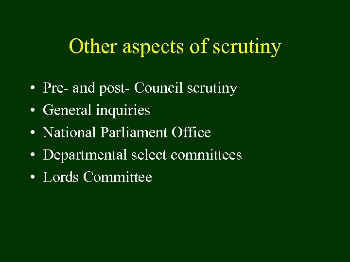 Other aspects of scrutiny • • • Pre- and post- Council scrutiny General inquiries