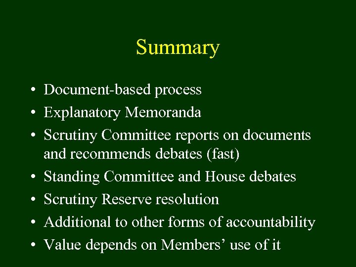 Summary • Document-based process • Explanatory Memoranda • Scrutiny Committee reports on documents and