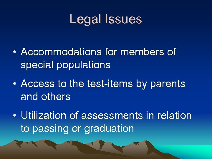 Legal Issues • Accommodations for members of special populations • Access to the test-items