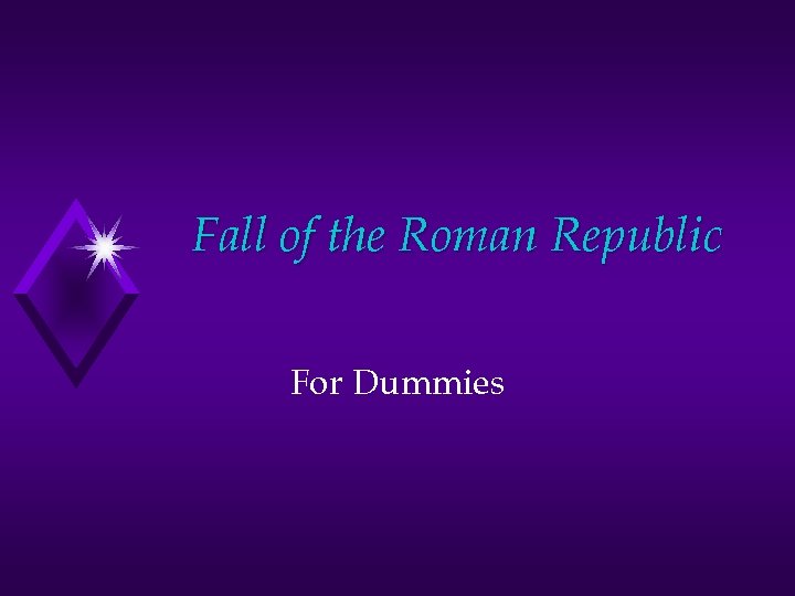 Fall of the Roman Republic For Dummies 