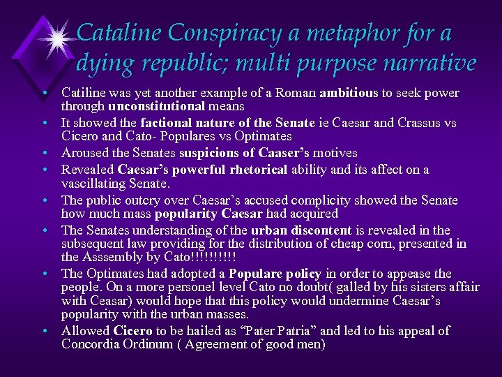 Cataline Conspiracy a metaphor for a dying republic; multi purpose narrative • Catiline was