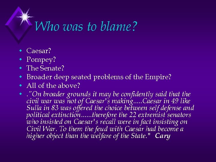 Who was to blame? • • • Caesar? Pompey? The Senate? Broader deep seated