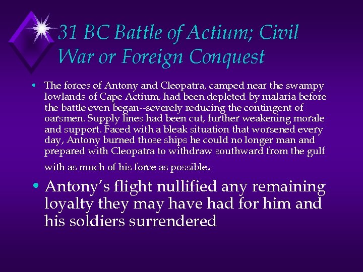 31 BC Battle of Actium; Civil War or Foreign Conquest • The forces of