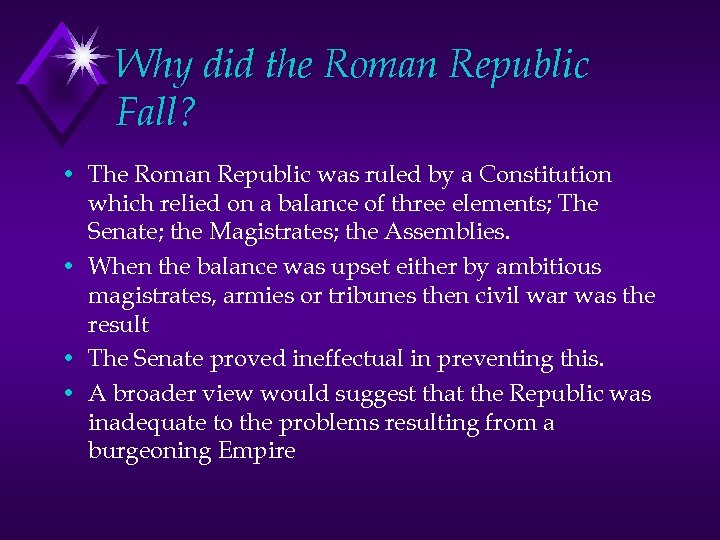 Why did the Roman Republic Fall? • The Roman Republic was ruled by a