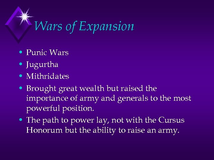 Wars of Expansion • • Punic Wars Jugurtha Mithridates Brought great wealth but raised