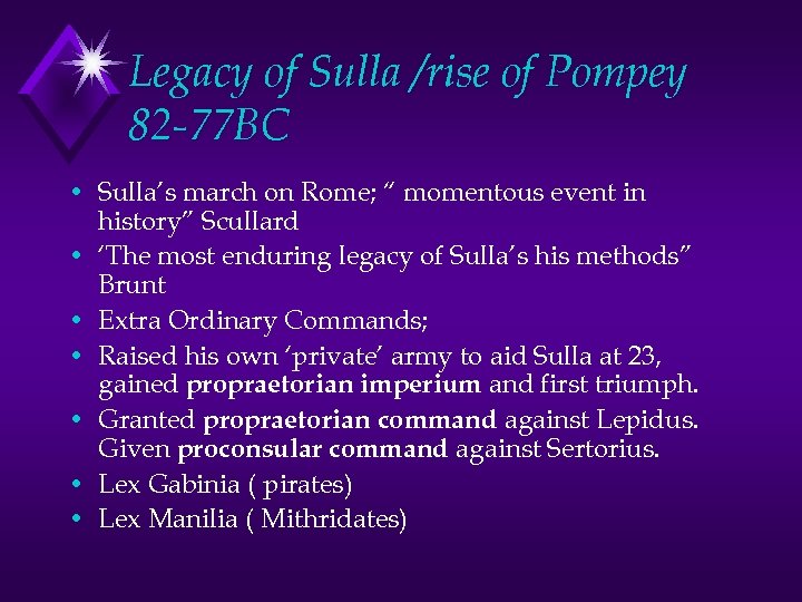 Legacy of Sulla /rise of Pompey 82 -77 BC • Sulla’s march on Rome;