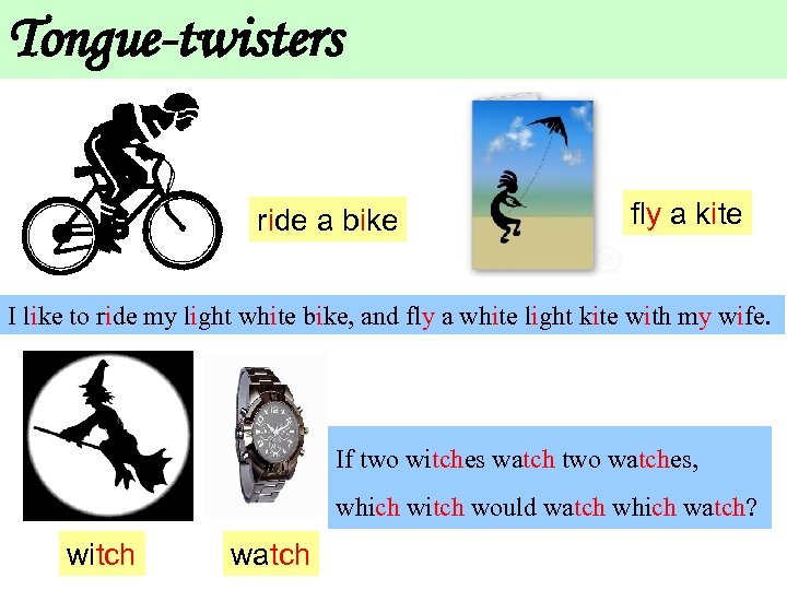 Tongue-twisters ride a bike fly a kite I like to ride my light white