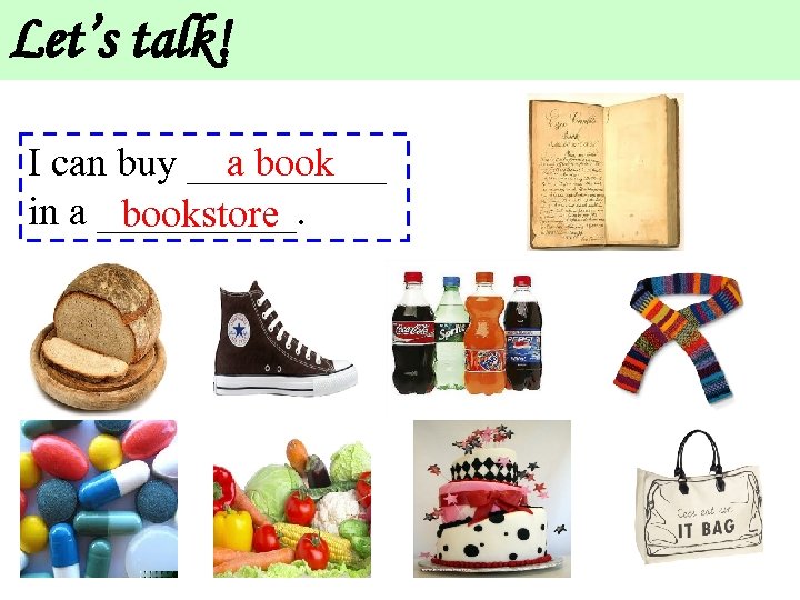 Let’s talk! I can buy _____ a book in a _____. bookstore 