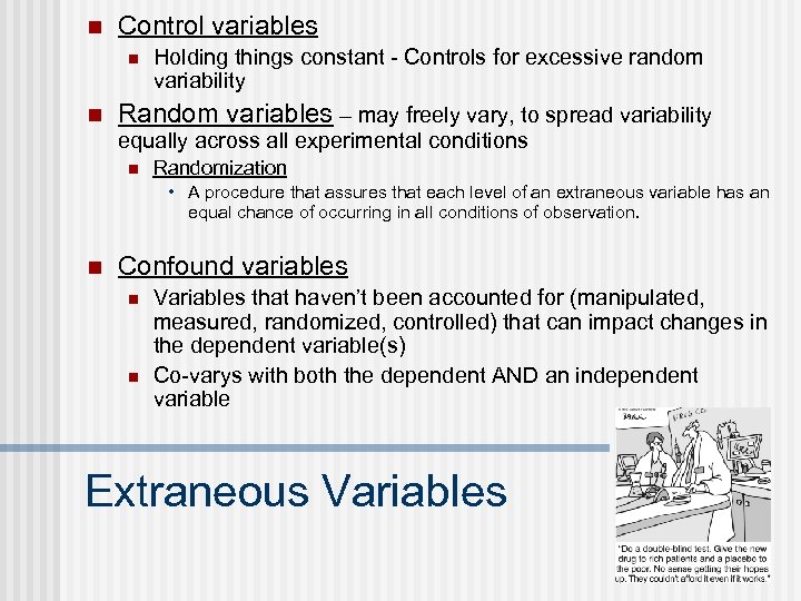 n Control variables n n Holding things constant - Controls for excessive random variability