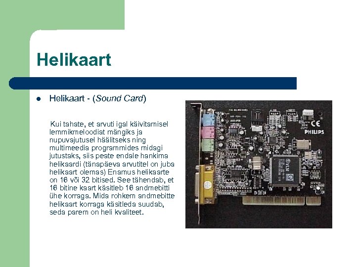 Helikaart - (Sound Card) Kui tahate, et arvuti igal käivitamisel lemmikmeloodiat mängiks ja nupuvajutusel