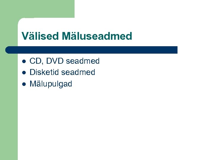 Välised Mäluseadmed CD, DVD seadmed Disketid seadmed Mälupulgad 