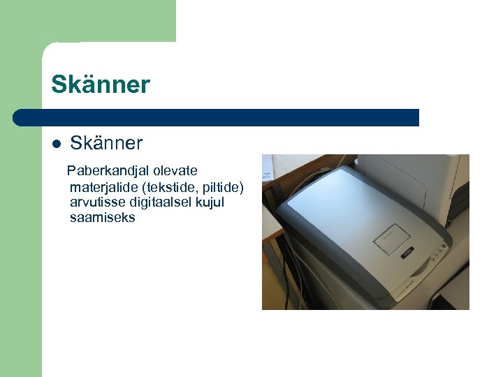 Skänner Paberkandjal olevate materjalide (tekstide, piltide) arvutisse digitaalsel kujul saamiseks 