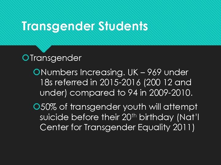 Transgender Students Transgender Numbers Increasing. UK – 969 under 18 s referred in 2015