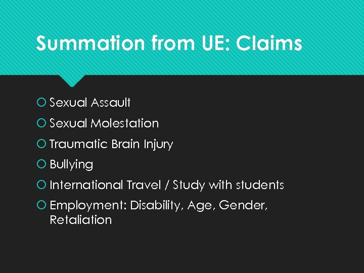 Summation from UE: Claims Sexual Assault Sexual Molestation Traumatic Brain Injury Bullying International Travel