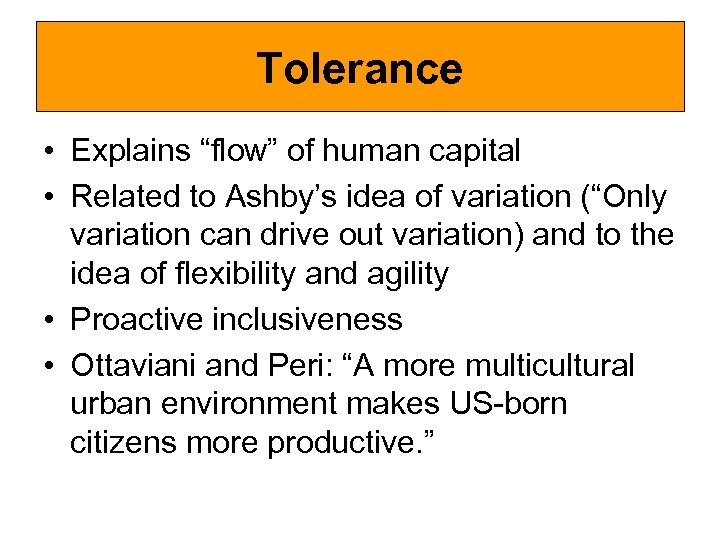 Tolerance • Explains “flow” of human capital • Related to Ashby’s idea of variation
