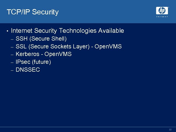 TCP/IP Security • Internet Security Technologies Available – – – SSH (Secure Shell) SSL