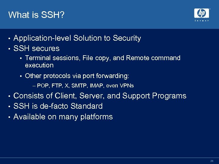 What is SSH? Application-level Solution to Security • SSH secures • • Terminal sessions,