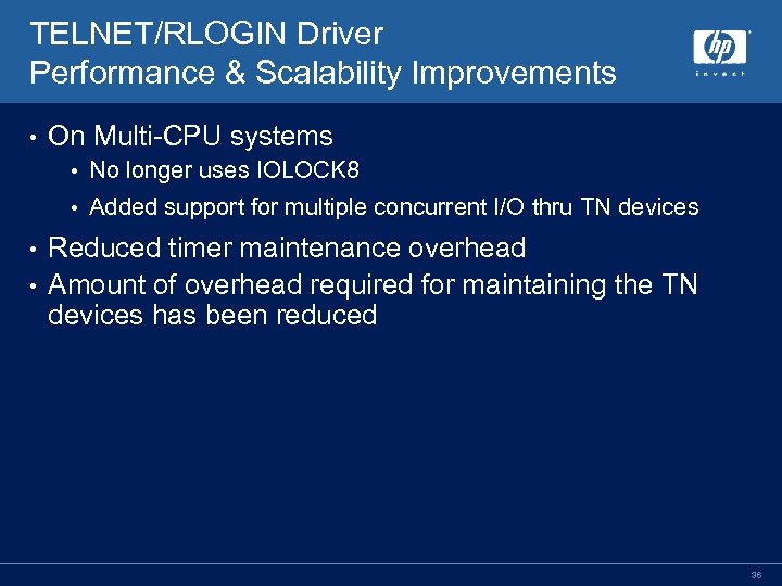 TELNET/RLOGIN Driver Performance & Scalability Improvements • On Multi-CPU systems • No longer uses