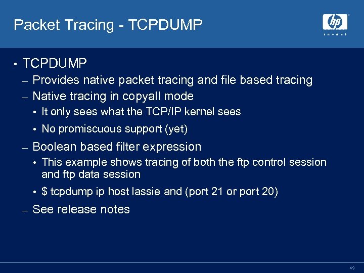 Packet Tracing - TCPDUMP • TCPDUMP Provides native packet tracing and file based tracing