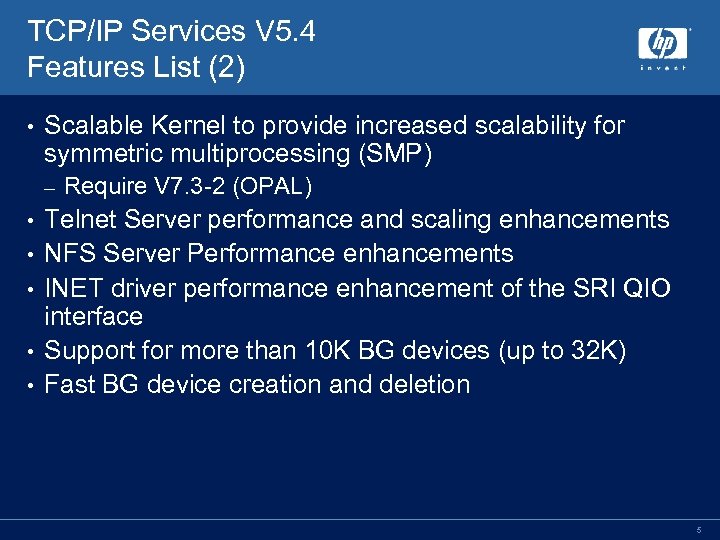 TCP/IP Services V 5. 4 Features List (2) • Scalable Kernel to provide increased