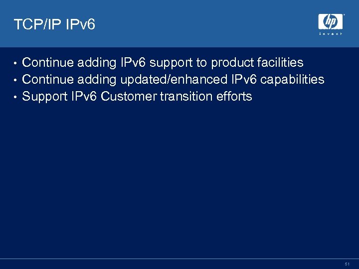 TCP/IP IPv 6 Continue adding IPv 6 support to product facilities • Continue adding