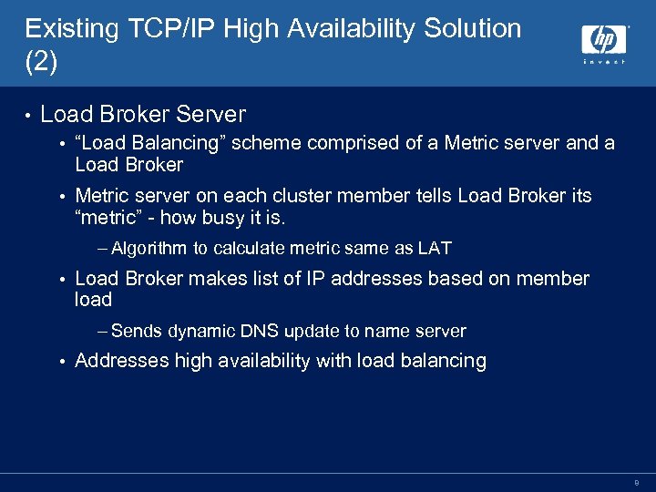 Existing TCP/IP High Availability Solution (2) • Load Broker Server • “Load Balancing” scheme