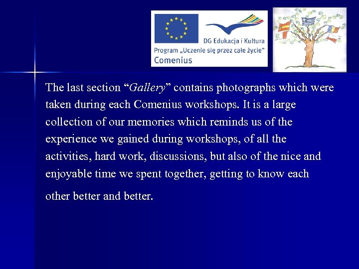 The last section “Gallery” contains photographs which were taken during each Comenius workshops. It