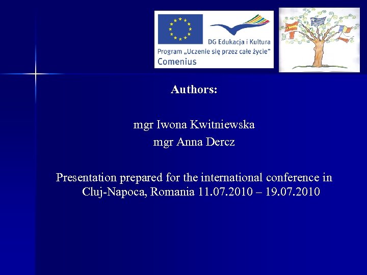 Authors: mgr Iwona Kwitniewska mgr Anna Dercz Presentation prepared for the international conference in