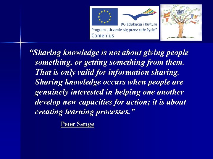 “Sharing knowledge is not about giving people something, or getting something from them. That