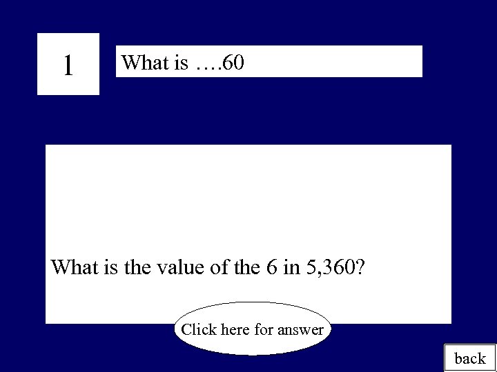 1 What is …. 60 What is the value of the 6 in 5,