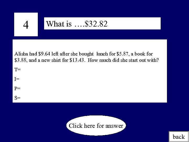 4 What is …. $32. 82 Alisha had $9. 64 left after she bought