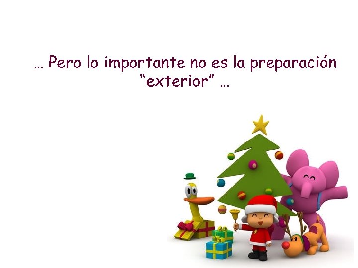 … Pero lo importante no es la preparación “exterior” … 