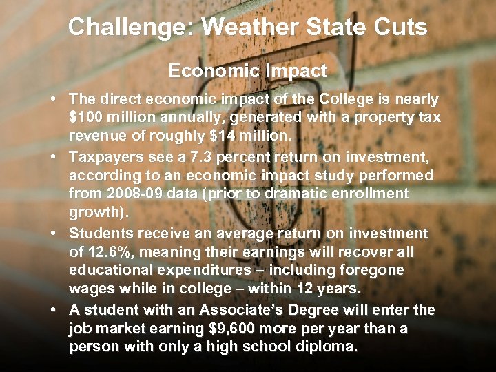 Challenge: Weather State Cuts Economic Impact • The direct economic impact of the College