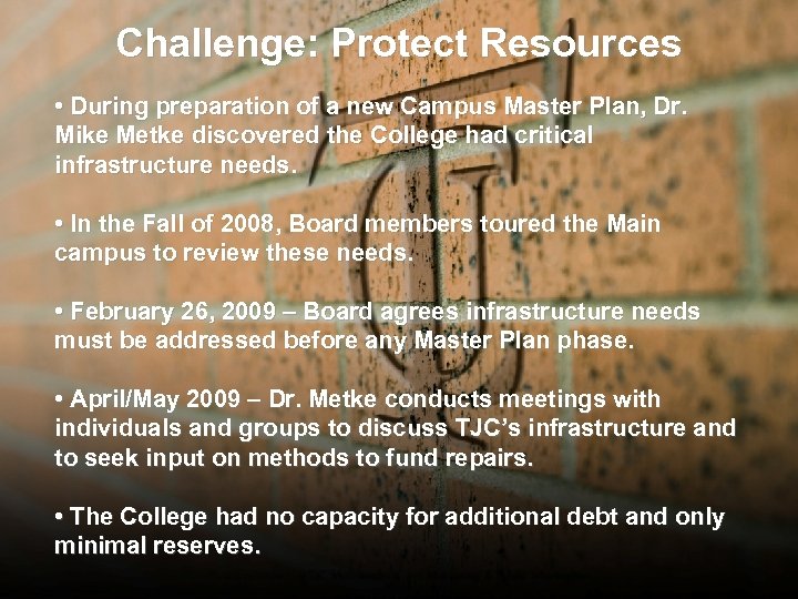 Challenge: Protect Resources • During preparation of a new Campus Master Plan, Dr. Mike