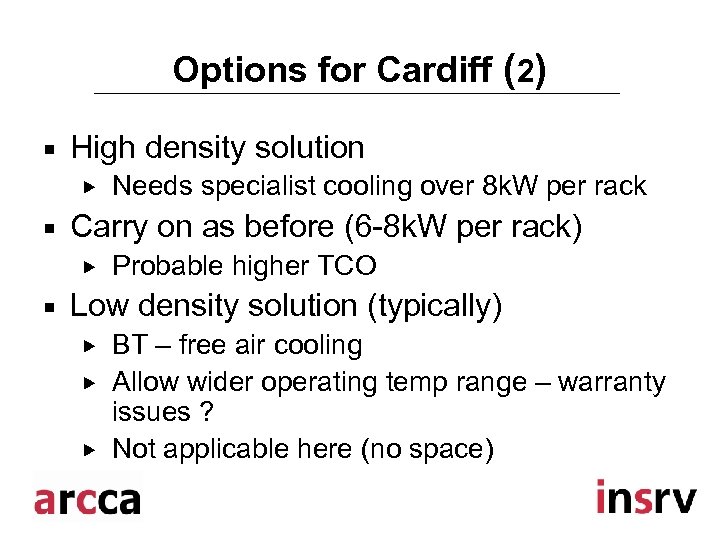 Options for Cardiff (2) ¡ High density solution ¡ Carry on as before (6