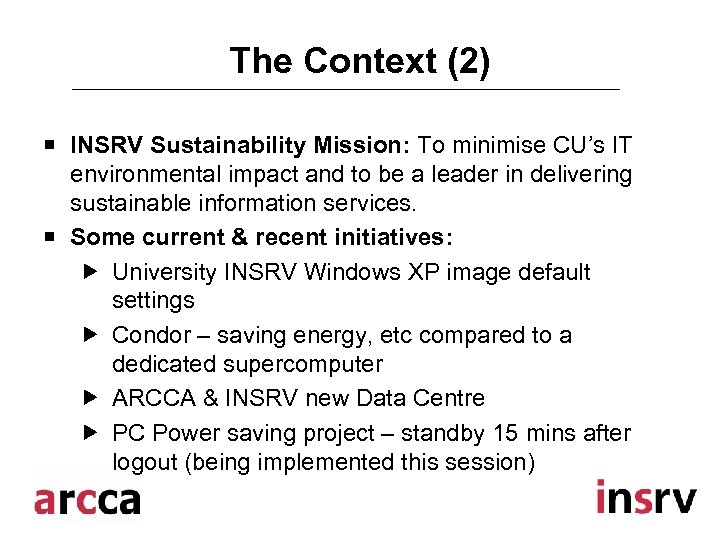 The Context (2) ¡ INSRV Sustainability Mission: To minimise CU’s IT environmental impact and