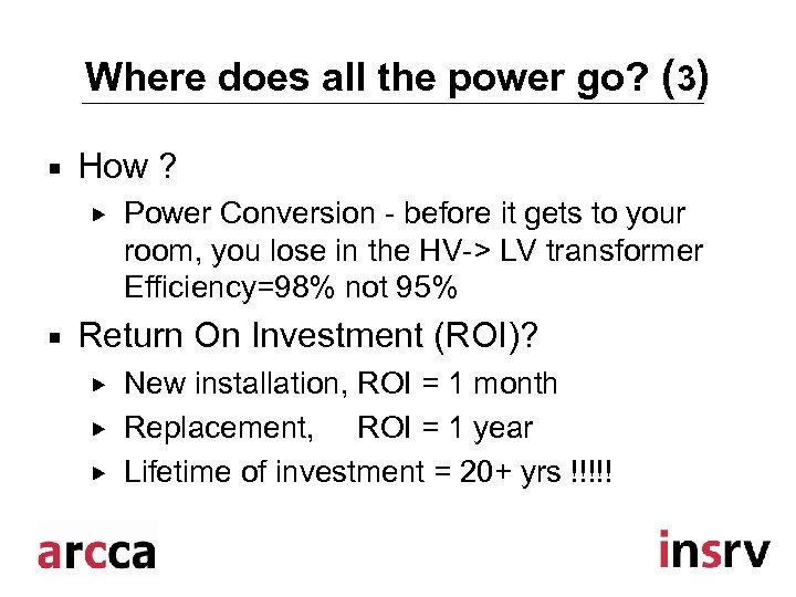 Where does all the power go? (3) ¡ How ? ¡ Power Conversion -