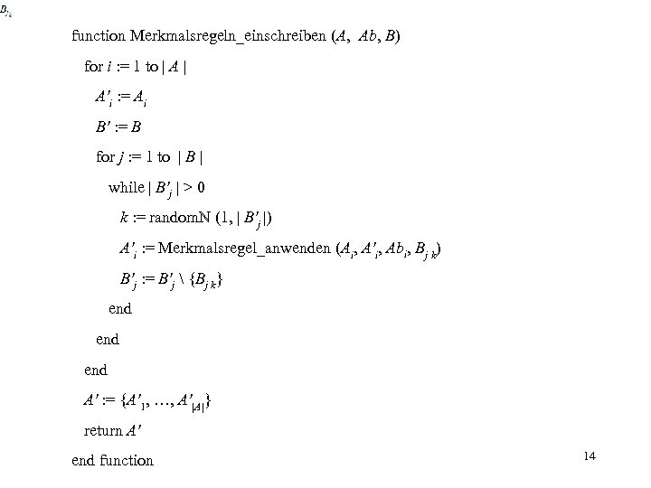 function Merkmalsregeln_einschreiben (A, Ab, B) for i : = 1 to | A'i :